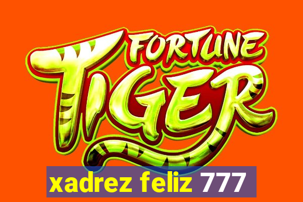 xadrez feliz 777